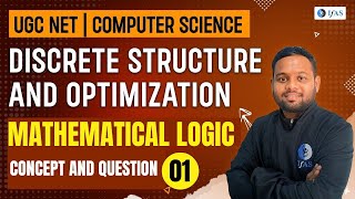 Mathematical Logic  Discrete Structure and Optimization  UGC NET Computer Science  L1 IFAS [upl. by Ordnassela53]