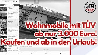 ‼️Wohnmobile mit TÜV ab 3000 Euro Aktuelle Inserate auf Kleinanzeigen Kaufen und ab in den Urlaub [upl. by Dambro]