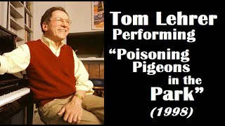 Tom Lehrer  Performing “Poisoning Pigeons in the Park” 1998 [upl. by Eleik]