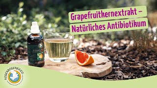 Grapefruitkernextrakt – Natürliches Antibiotikum  Regenbogenkreis [upl. by Donahoe]