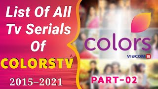 List Of All COLORS TV Serials 2015 To 2021  Part 2 [upl. by Hirsh396]