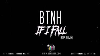 BTNH  If I Fall 2024 Remx [upl. by Sidonius211]