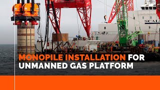 MONOPILE INSTALLATION FOR UNMANNED GAS PLATFORM [upl. by Crespo]