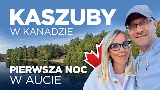 Kaszuby w Kanadzie Pierwsza noc w aucie kaszuby kanada [upl. by Eceerahs]