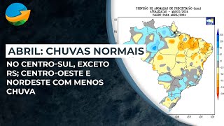 Abril Chuvas normais no CentroSul exceto RS CentroOeste e Nordeste com menos chuva [upl. by Telfer]