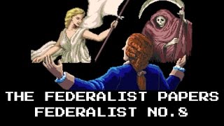 The Federalist Papers  Federalist No 8 [upl. by Rodolfo]