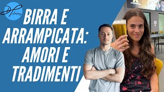 BIRRA e ARRAMPICATA amori e tradimenti [upl. by Sidwel530]