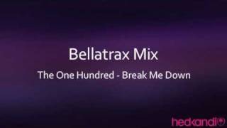 The One Hundred  Break Me Down Bellatrax Mix [upl. by Bran213]