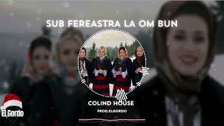 Sub fereastra la om bun  Colind House ProdElGordo Remix [upl. by Giorgia]