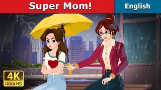 Super Mom  Stories for Teenagers  EnglishFairyTales [upl. by Devona]