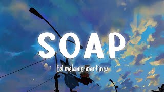 Soap  Melanie Martinez LyricsVietsub [upl. by Ecreip]