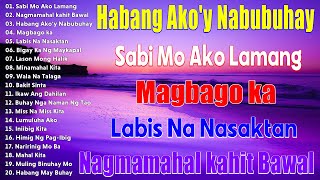 Habang Akoy Nabubuhay  Best Nonstop Pamatay Puso  Tagalog Love Song Collection Playlist [upl. by Madel]