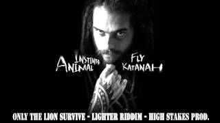 11Fly Katanah  Only the lion survive  Lighter Riddim  High Stakes Prod  Instinto Animal [upl. by Annotahs818]