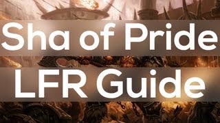 Sha of Pride LFR Guide  The Siege of Orgrimmar Vale of Eternal Sorrows [upl. by Aklog]