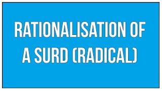 Rationalisation Of A Surd  Radical  A Basic Introduction With Examples  Maths Arithmetic [upl. by Oemac773]