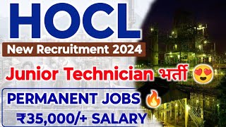 HOCL Junior Technician Recruitment 2024😍 Salary ₹40000  HOCL New Recruitment 2024 HOCL JE Jobs [upl. by Dronski]