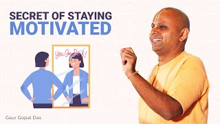 Secret of staying MOTIVATED by Gaur Gopal Das [upl. by Ytrebil]