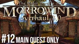 Morrowind  Lets Play ► 12 Overhaul 30 Main Quest Only 1080p HD [upl. by Jala]