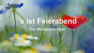 s ist Feierabend Der Montanara Chor mit TextLyrics HD [upl. by Pliam]