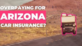 Arizona Car Insurance Dos amp Donts The Best Way to Find Savings on Expensive Arizona Car Insurance [upl. by Aicetal]