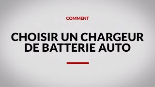 Comment choisir un chargeur de batterie auto [upl. by Goat]