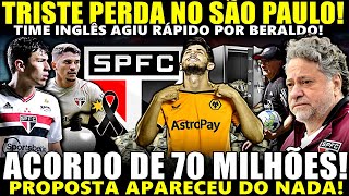 ACABA DE SER CONFIRMADO TRISTE PERDA NO SPFC OFERTA POR BERALDO APARECEU DO NADA ACORDO DE 70MI [upl. by Fleisher]