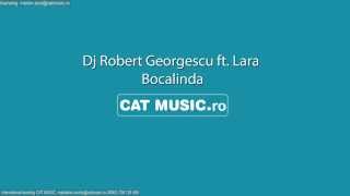 Dj Robert Georgescu ft Lara  Bocalinda Official Single [upl. by Wernick]