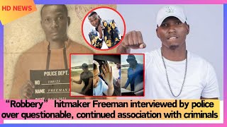 “Robbery” Freeman interviewed by police over questionable continued association with criminals [upl. by Ortrud101]