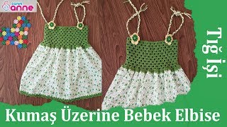 Kumaş Üzerine Yazlık Örgü Bebek Elbise Yapımı  Tığ İşi Canım Anne [upl. by Yerffeg47]