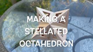 Making A Stellated Octahedron [upl. by Arly986]