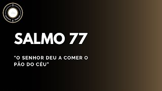 Salmo 77  O Senhor deu a comer o pão do céu [upl. by Cairistiona478]