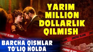 Yarim million dollarlik qilmish  TOLIQ HOLDA BARCHA QISMLAR [upl. by Hayse575]