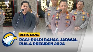 Piala Presiden 2024 PSSI dan Polri Bersinergi untuk Jadwal Kompetisi Metro Siang [upl. by Aliza]