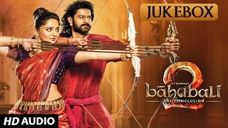 Baahubali 2 Telugu Songs Jukebox  The Conclusion  Prabhas RanaAnushka ShettySS Rajamouli [upl. by Atiruam]