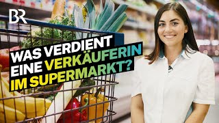 Das Gehalt als SupermarktVerkäuferin Das verdient eine MarktAssistentin  Lohnt sich das  BR [upl. by Nannette]