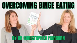 Fairburns Overcoming Binge Eating Program – Does It Work [upl. by Nilcaj542]