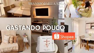 DECORANDO MINHA SALA COM A SHOPEE  transformando sala pequena gastando pouco  ficou linda ✨ [upl. by Temp]