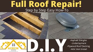 Full Roof Repair HOWTO VIDEO Vent Roof Leak Plywood Patch Felt Install Shingle Install [upl. by Wearing]