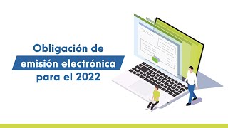 Obligación de emisión electrónica para el 2022 [upl. by Anes202]