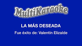 La Más Deseada  Multikaraoke  Fue Éxito De Valentin Elizalde [upl. by Akfir]