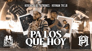 Herencia De Patrones x Hernan Trejo  Pa Los Que Hoy Official Video [upl. by Adnawyek]