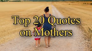 Top 20 Love Quotes about Mothers  Motivational Quotes   Amazing Mothers quotes  Mom Love Status [upl. by Viridis]