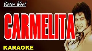 CARMELITA  Victor Wood Karaoke [upl. by Asim760]