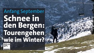 Schneefall im September Jetzt schon Tourengehen möglich  Abendschau  BR24 [upl. by Llerrit632]