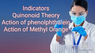 Indicators Quinonoid Theory of indicatorsAction of phenolphthaleinAction of Methyl Orange [upl. by Natala]