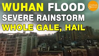 Wuhan Flood Whole Gale Hail amp Sudden Darkness  Extreme Weather in China [upl. by Sorilda]