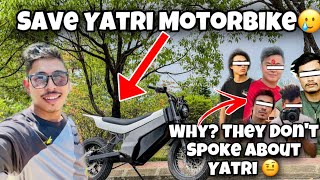 Why  No One Spoke About Yatri Motor Bike 🥹  Save Yatri MotorBike🙏 [upl. by Gault77]