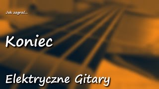 Jak zagrać Koniec Elektryczne Gitary [upl. by Noah]