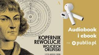 Kopernik Rewolucje Wojciech Orliński Audiobook PL Biografia [upl. by Tail]