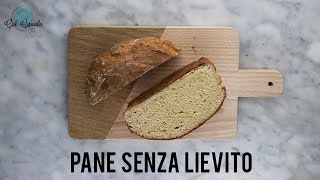 PANE SENZA LIEVITO videoricetta semplice e veloce [upl. by Maybelle]